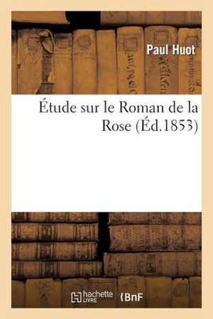 Etude Sur Le Roman de La Rose