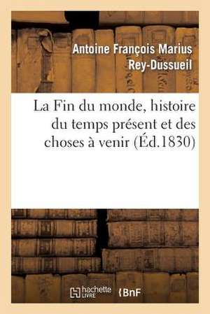 La Fin Du Monde, Histoire Du Temps Present Et Des Choses a Venir