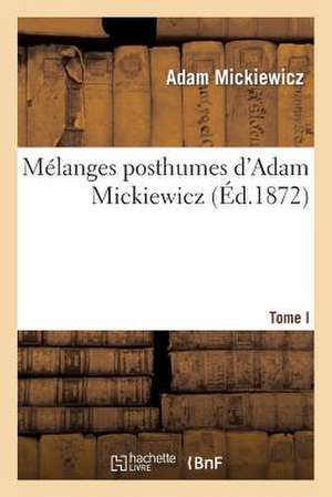 Melanges Posthumes D Adam Mickiewicz. T. I. 1. Drames Polonais