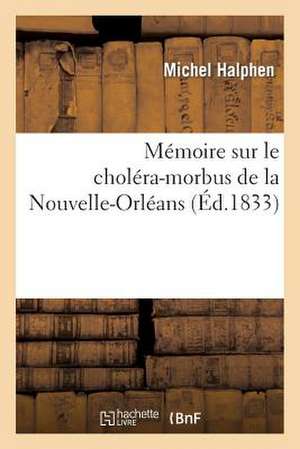 Memoire Sur Le Cholera-Morbus de La Nouvelle-Orleans