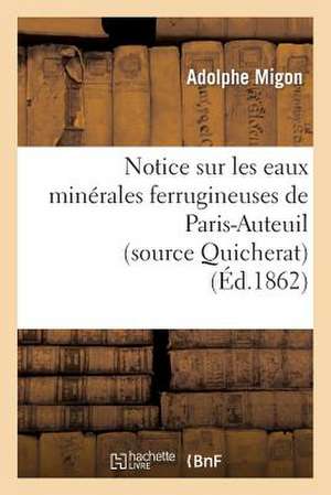 Notice Sur Les Eaux Minerales Ferrugineuses de Paris-Auteuil (Source Quicherat)