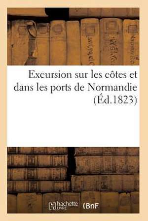 Excursion Sur Les Cotes Et Dans Les Ports de Normandie