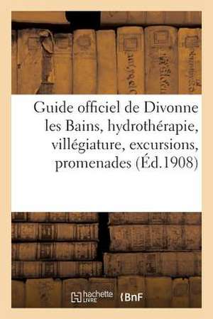 Guide Officiel de Divonne Les Bains, Hydrotherapie, Villegiature, Excursions, Promenades, Sports