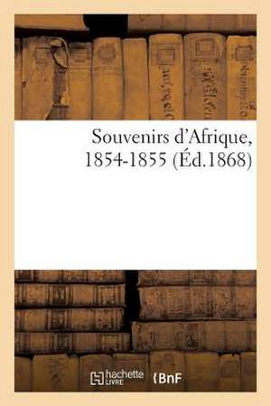 Souvenirs D'Afrique, 1854-1855