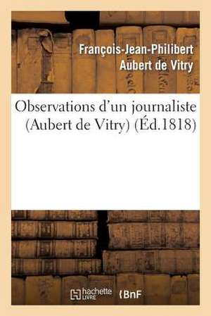 Observations D'Un Journaliste Sur 'du Systeme Politique Suivi Par M. Le Vicomte de Chateaubriant'