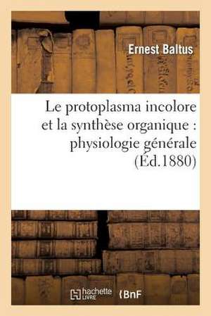 Le Protoplasma Incolore Et La Synthese Organique