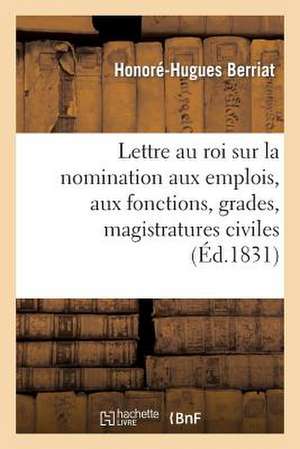 Lettre Au Roi Sur La Nomination Aux Emplois, Aux Fonctions, Grades, Magistratures Civiles