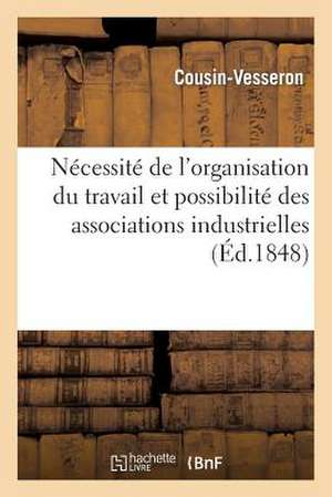 Necessite de L'Organisation Du Travail Et Possibilite Des Associations Industrielles de Cousin-Vesseron