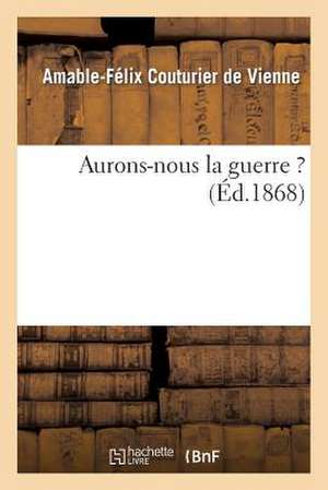 Aurons-Nous La Guerre ? de Couturier De Vienne-A-F