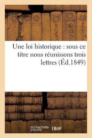 Une Loi Historique: , Courrier de Nancy', A L'Occasion de Certains Faits, Une Seul de D.