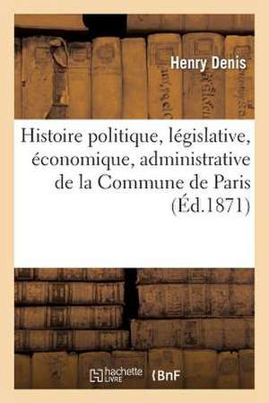 Histoire Politique, Legislative, Economique, Administrative de La Commune de Paris: Causes Immediates Et Lointaines, L'Intoxication D'Un Peuple, Le Traite de Denis-H