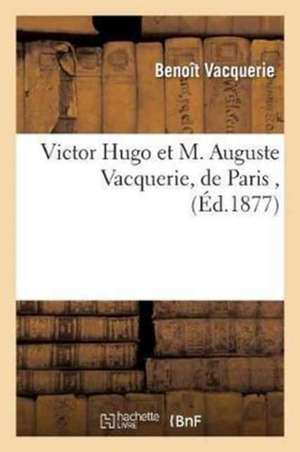 Victor Hugo Et M. Auguste Vacquerie, de Paris de Vacquerie-B