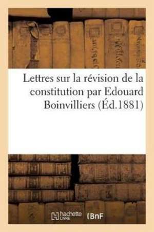 Lettres Sur La Révision de la Constitution de Sans Auteur