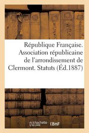 Republique Francaise. Association Republicaine de L'Arrondissement de Clermont. Statuts