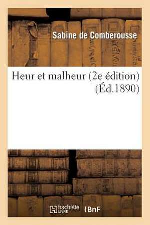 Heur Et Malheur (2e Édition) de de Comberousse-S