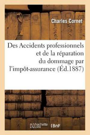 Des Accidents Professionnels Et de La Reparation Du Dommage Par L'Impot-Assurance