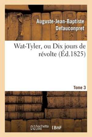 Wat-Tyler, Ou Dix Jours de Revolte. Tome 3