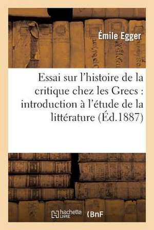 Essai Sur L'Histoire de La Critique Chez Les Grecs