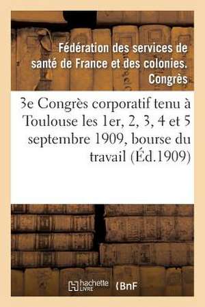 3e Congres Corporatif Tenu a Toulouse Les 1er, 2, 3, 4 Et 5 Septembre 1909, Bourse Du Travail