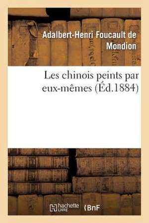 Les Chinois Peints Par Eux-Mêmes de Adalbert-Henri Foucault De Mondion