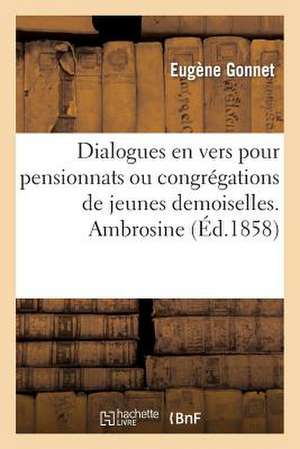 Dialogues En Vers Pour Pensionnats Ou Congregations de Jeunes Demoiselles. Ambrosine