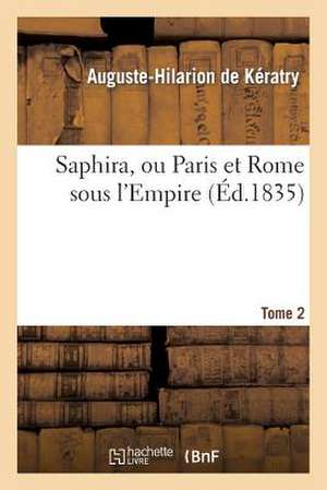 Saphira, Ou Paris Et Rome Sous L'Empire. Tome 2