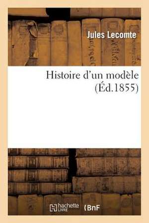 Histoire d'Un Modèle de Jules Lecomte