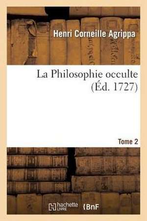 La Philosophie Occulte Tome 2 de Henri Corneille Agrippa