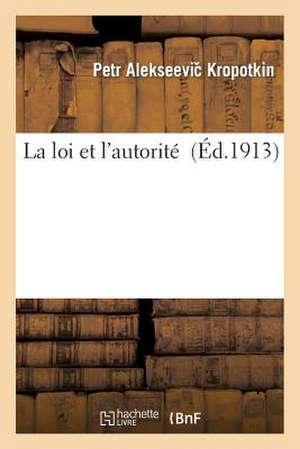 La Loi Et L'Autorite de Petr Alekseevich Kropotkin