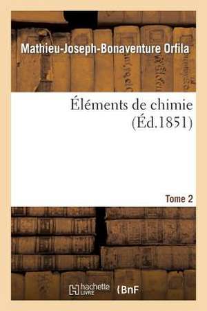 Éléments de Chimie. Tome 2 de Mathieu-Joseph-Bonaventure Orfila