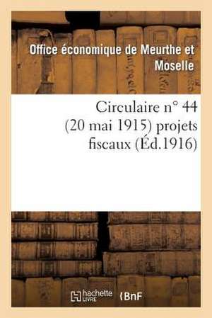 Circulaire N 44 (20 Mai 1915) Projets Fiscaux de Office Economique