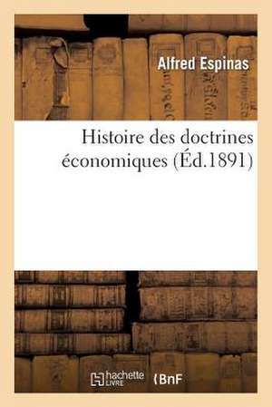 Histoire Des Doctrines Economiques de Espinas a.