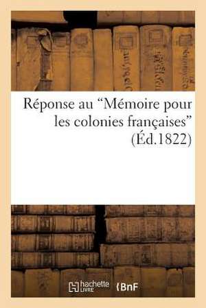 Reponse Au 'Memoire Pour Les Colonies Francaises' de Sans Auteur