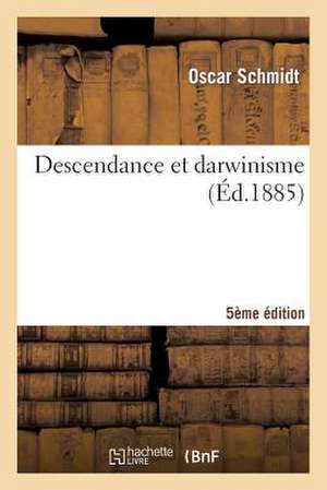 Descendance Et Darwinisme (5e Ed) de Schmidt-O