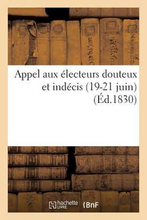 Appel Aux Electeurs Douteux Et Indecis (19-21 Juin) de Sans Auteur