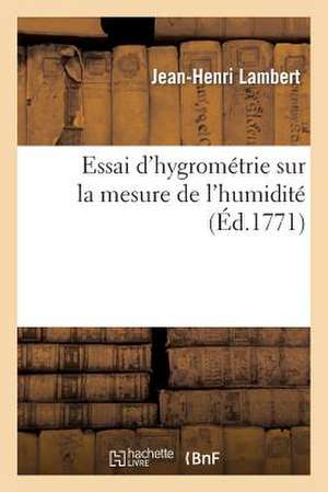 Essai D'Hygrometrie, Sur La Mesure de L'Humidite de Lambert-J-H