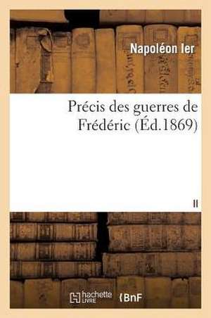 Precis Des Guerres de Frederic II de Napoleon