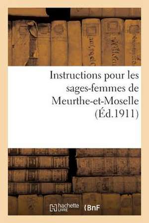 Instructions Pour Les Sages-Femmes de Meurthe-Et-Moselle de Sans Auteur