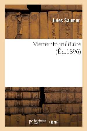 Memento militaire de Jules Saumur