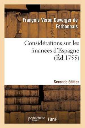 Considérations Sur Les Finances d'Espagne Seconde Édition de François Véron Duverger De Forbonnais