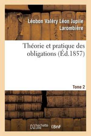 Theorie Et Pratique Des Obligations Tome 2 de Sans Auteur