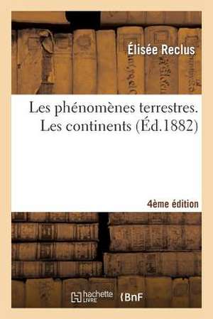 Les Phenomenes Terrestres. Les Continents (4e Ed.) de Sans Auteur