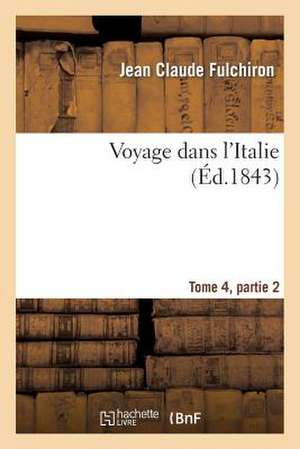 Voyage Dans L'Italie Tome 4, Partie 2 de Sans Auteur