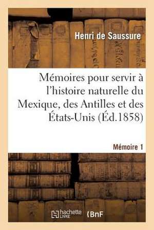 Memoires Pour Servir A L'Histoire Naturelle Du Mexique, Des Antilles Et Des Etats-Unis, Memoire 1 de Sans Auteur