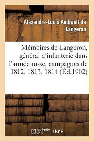 Memoires de Langeron, General D'Infanterie Dans L'Armee Russe, Campagnes de 1812, 1813, 1814 de Sans Auteur