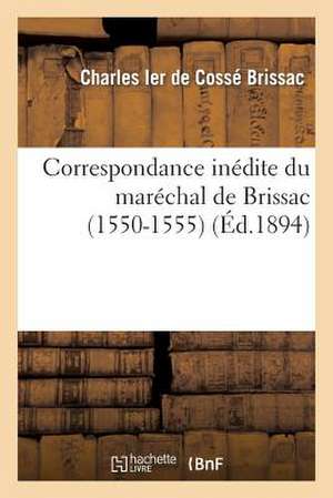 Correspondance Inedite Du Baron Officier Du Genie A L'Armee D'Espagne de Sans Auteur