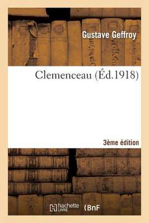 Clemenceau 3e Edition de Geffroy-G