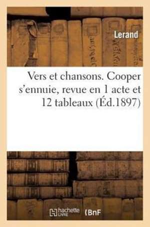 Vers Et Chansons. Cooper S'Ennuie, Revue En 1 Acte Et 12 Tableaux