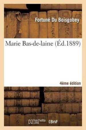 Marie Bas-De-Laine (4e Éd.) de Fortuné Du Boisgobey