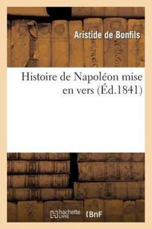 Histoire de Napoleon Mise En Vers